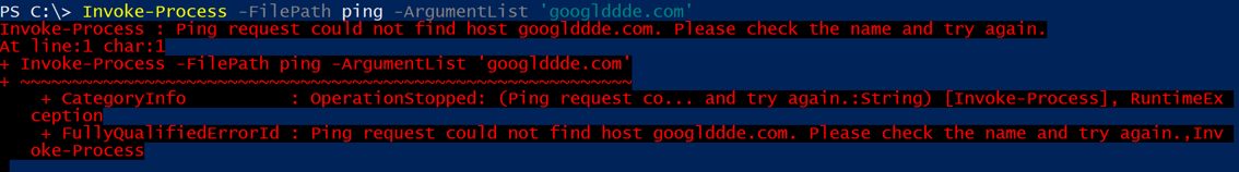 Invoke-Process -FilePath ping -ArgumentList 'googlddde.com'