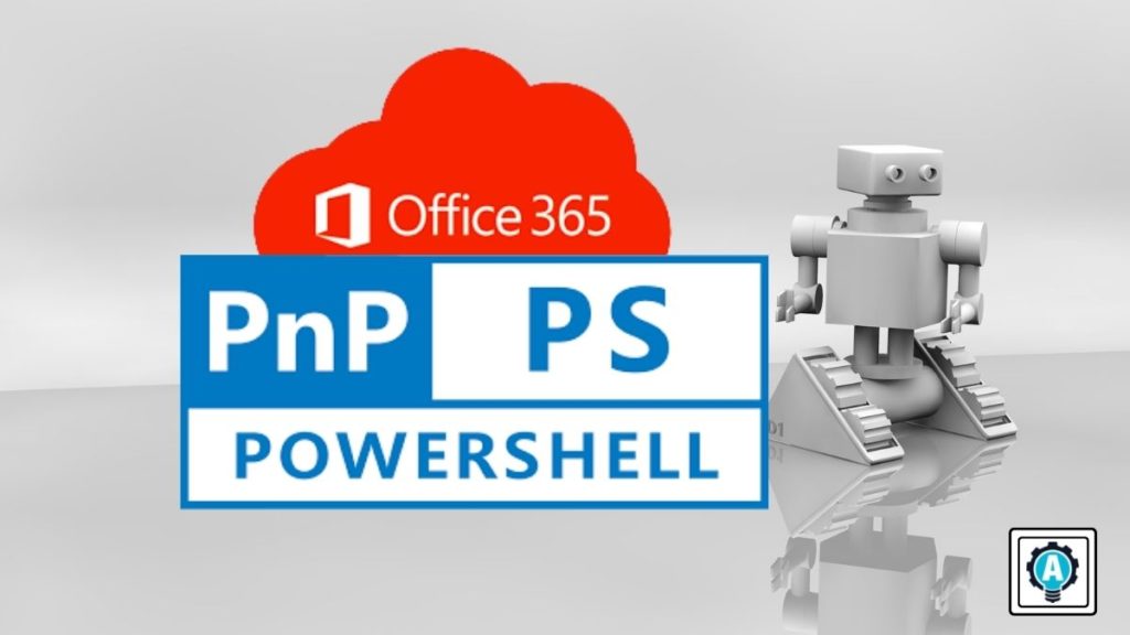 How to Use SharePoint PNP PowerShell Module in Office 365